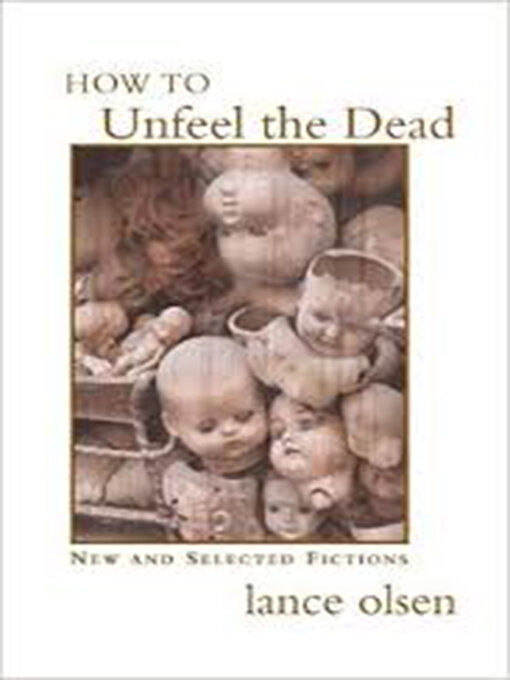 Title details for How to Unfeel the Dead by Lance Olsen - Available